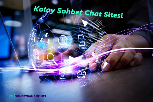 Kolay Sohbet Chat Sitesi