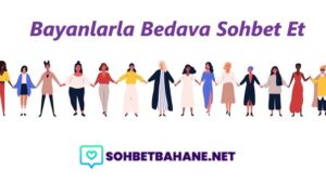 Bayanlarla Bedava Sohbet Et