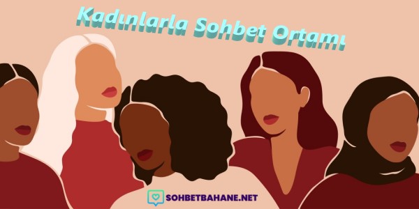 Kadınlarla Sohbet Ortamı