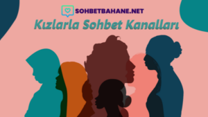 Kızlarla Sohbet Kanalları