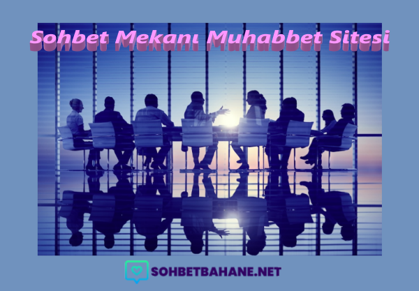 Sohbet Mekanı Muhabbet Sitesi