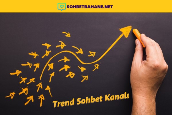 Trend Sohbet Kanalı