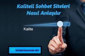 Kaliteli Sohbet Siteleri Nasıl Anlaşılır