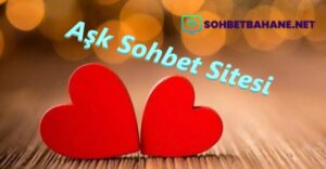Aşk Sohbet Sitesi
